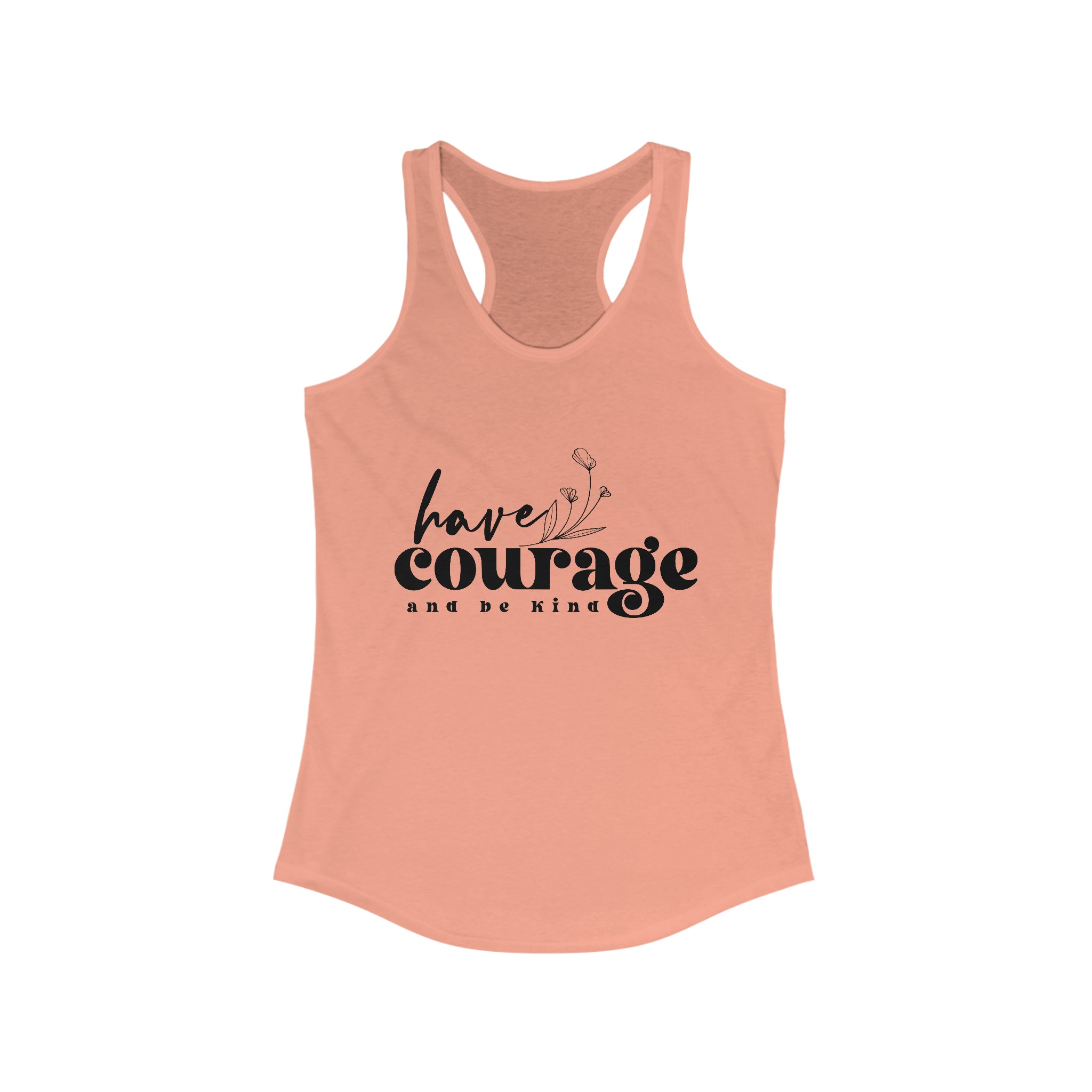 Have Courage and Be King - Racerback Tank | Wear Confidence