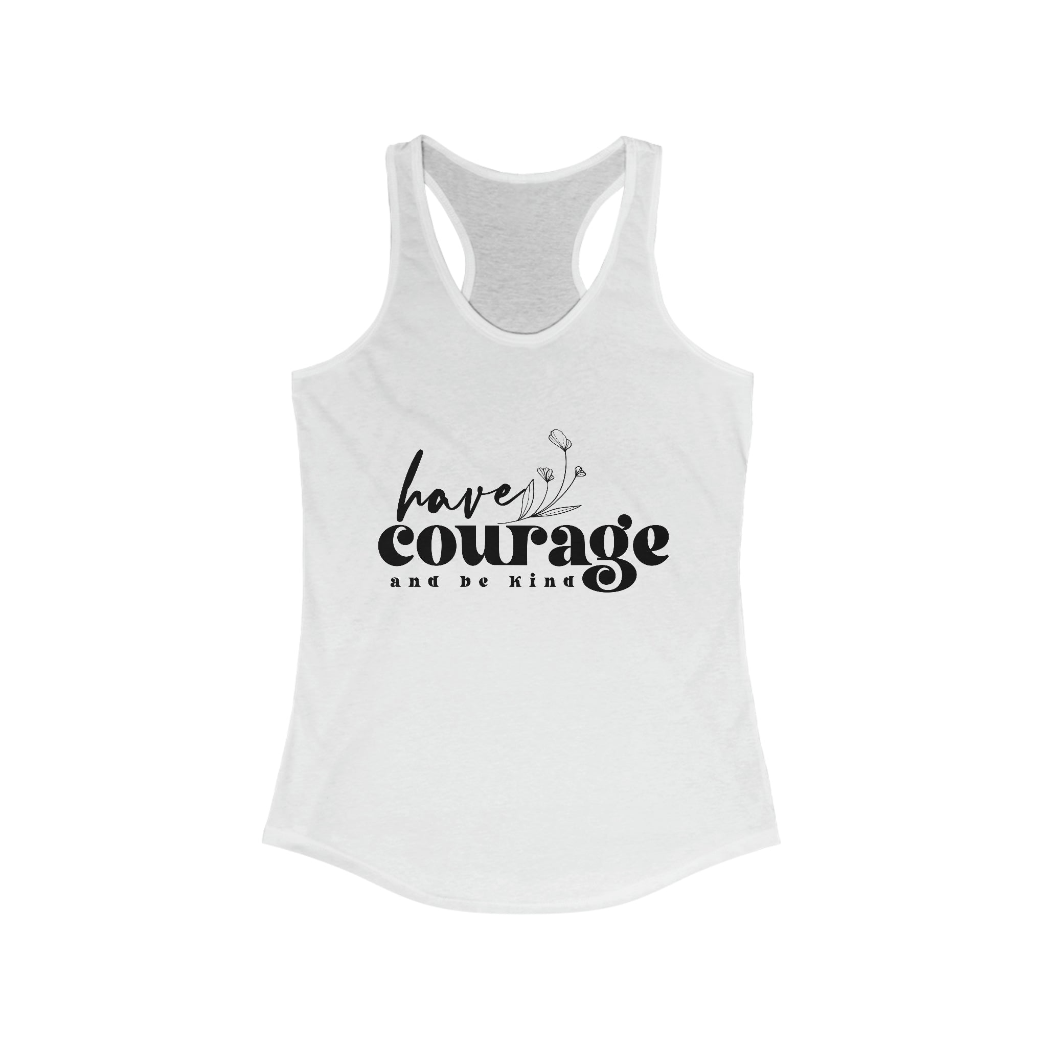 Have Courage and Be King - Racerback Tank | Wear Confidence